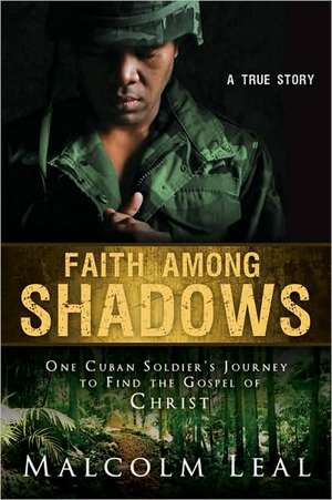 Faith Among Shadows de Malcolm Leal