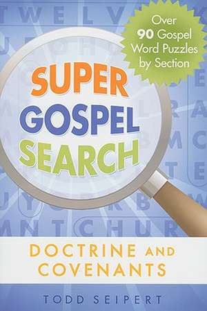 Super Gospel Search: Doctrine and Covenants de Todd Seipert