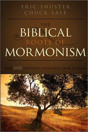 The Biblical Roots of Mormonism de Eric Shuster