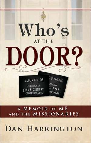 Who's at the Door?: A Memoir of Me and the Missionaries de Dan Harrington