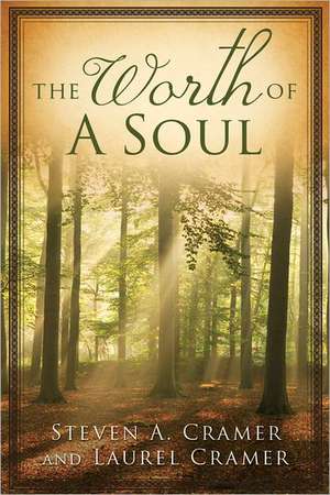 The Worth of a Soul: A Personal Account of Excommunication and Conversion de Steven A. Cramer