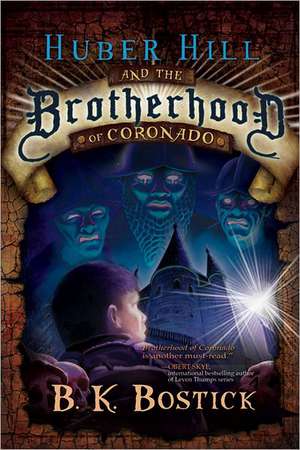 Huber Hill and the Brotherhood of Coronado de B. K. Bostick