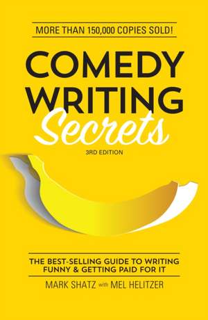 Comedy Writing Secrets de Mark Shatz