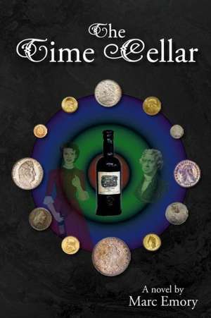 The Time Cellar: How to Claim Your Writing Goals and Succeed on Your Own Terms de Marc Emory