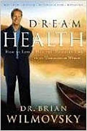 Dream Health: How to Live a Healthy, Balanced Life in an Unbalanced World de Brian Wilmovsky