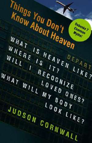 Things You Don't Know about Heaven de Judson Cornwall