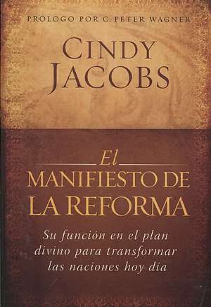 El Manifiesto de la Reforma de Cindy Jacobs