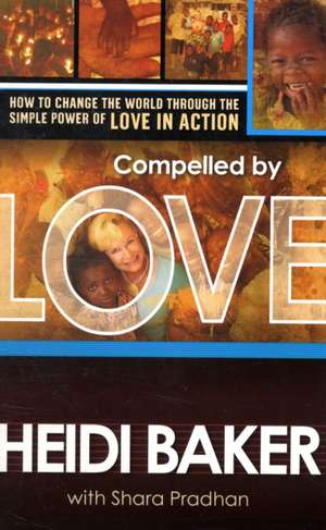 Compelled by Love de Heidi Baker