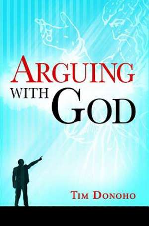 Arguing with God de Tim Donoho