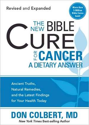 The New Bible Cure for Cancer: A Dietary Answer de Don Colbert