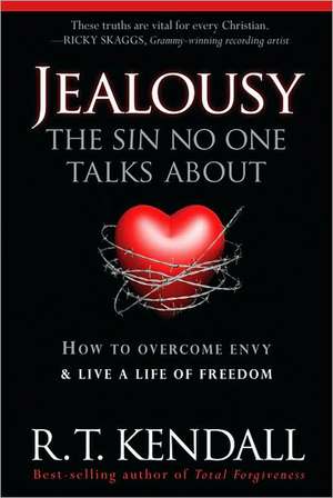 Jealousy - The Sin No One Talks about: How to Overcome Envy & Live a Life of Freedom de R.T. KENDALL