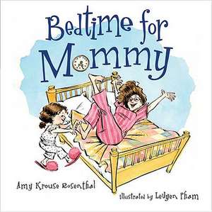 Bedtime for Mommy de Amy Krouse Rosenthal