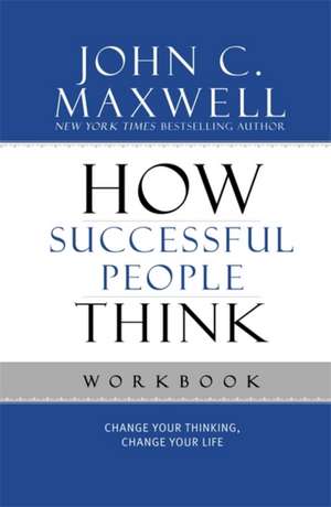 How Successful People Think Workbook de John C. Maxwell