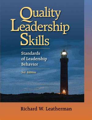 Quality Leadership Skills: Standards of Leadership Behavior de Dick Leatherman