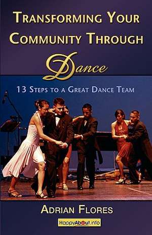 Transforming Your Community Through Dance de Adrian Flores