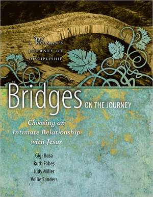 Bridges on the Journey: Choosing an Intimate Relationship with Jesus de Gigi Busa