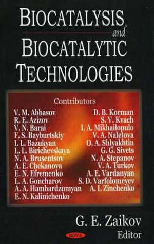 Biocatalysis and Biocatalytic Technologies de G. E. Zaikov