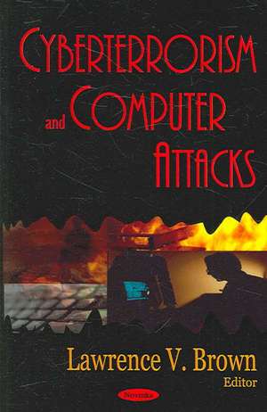 Cyberterrorism & Computer Attacks de Lawrence V Brown