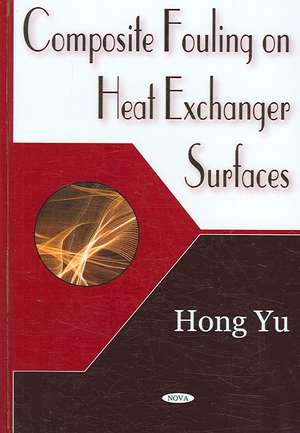 Composite Fouling on Heat Exchange Surfaces de Hong Yu