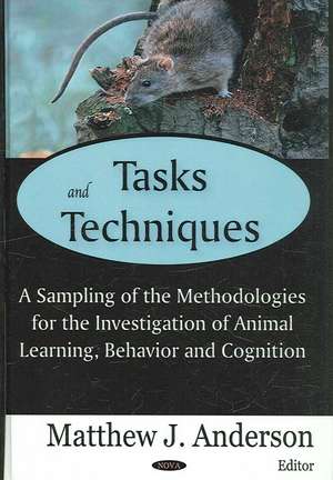 Tasks and Techniques: A Sampling of the Methodologies for the Investigation of Animal Learning, Behavior and Cognition de Matthew J. Anderson