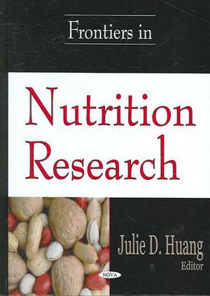 Frontiers in Nutrition Research de Julie D. Huang