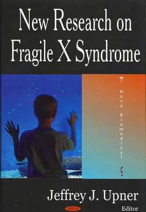 New Research on Fragile X Syndrome de Jeffrey J. Upner