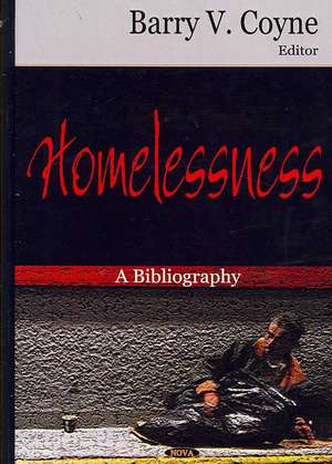 Homelessness: A Bibliography de Barry V. Coyne