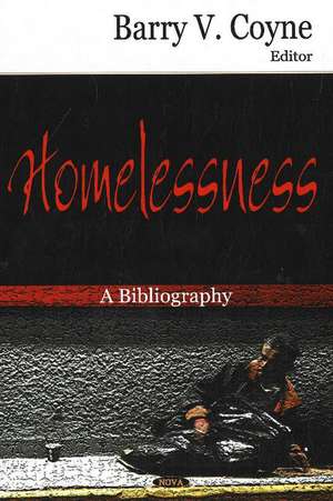 Homelessness: A Bibliography de Barry V Coyne