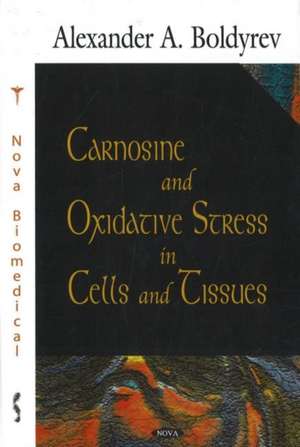 Carnosine & Oxidative Stress in Cells & Tissues de Alexander A. Boldyrev