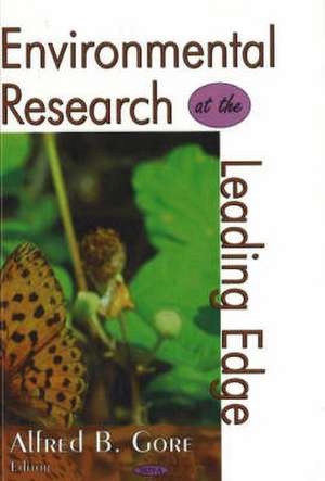 Environmental Research at the Leading Edge de Alfred B. Gore