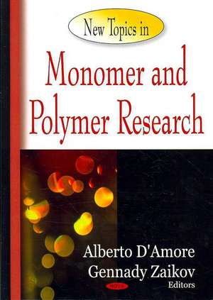 New Topics in Monomer and Polymer Research de Alberto D'Amore