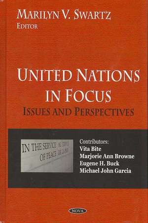 United Nations in Focus de Marilyn V. Swartz