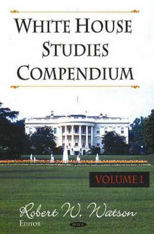 White House Studies Compendium de Robert W. Watson