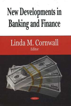 New Developments in Banking & Finance de Linda M Cornwall