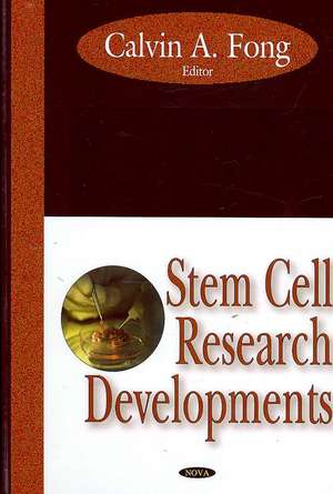 Stem Cell Research Developments de Calvin A. Fong