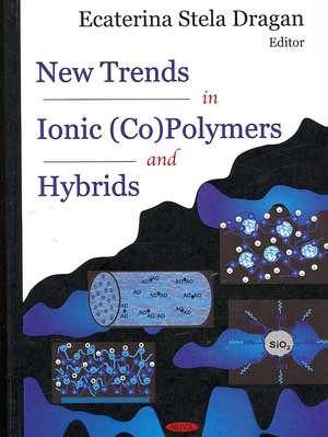 New Trends in Ionic (Co)Polymers and Hybrids de Ecaterina Stela Dragan