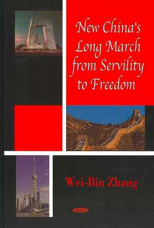 New China's Long March from Servility to Freedom de Wei-Bin Zhang