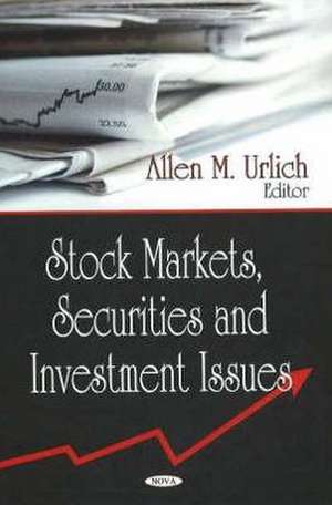 Stock Markets, Securities and Investment Issues de Allen M. Urlich