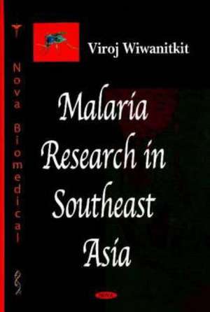 Malaria Research in Southeast Asia de Viroj Wiwanitkit