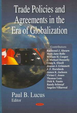 Trade Policies and Agreements in the Era of Globalization de Paul B. Lucus