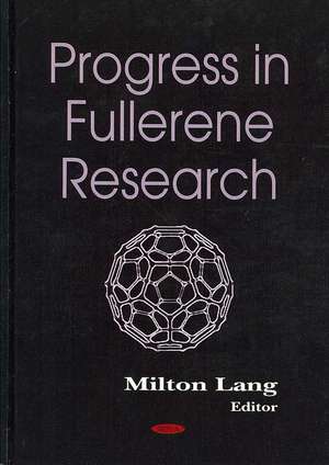 Progress in Fullerene Research de Milton Lang