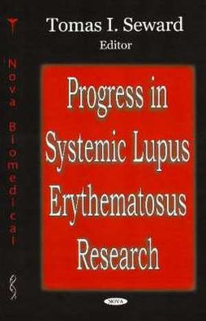 Progress in Systemic Lupus Erythematosus Research de Tomas I. Seward