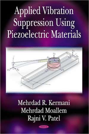 Applied Vibration Suppression Using Piezoelectric Materials de R Kermani