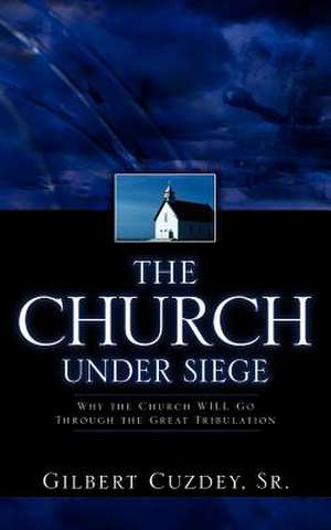 The Church Under Siege de Sr. Gilbert Cuzdey