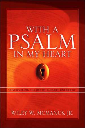 With a Psalm in My Heart de Jr. McManus, Wiley