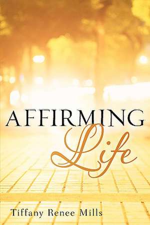 Affirming Life de Tiffany Renee Mills