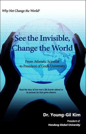 See the Invisible, Change the World de Young-Gil Kim