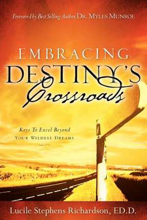 Embracing Destiny's Crossroads de Lucile Stephens Richardson