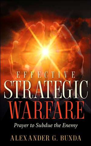 Effective Strategic Warfare de Alexander G. Bunda