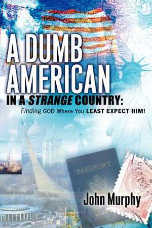 A Dumb American in a Strange Country de John Murphy